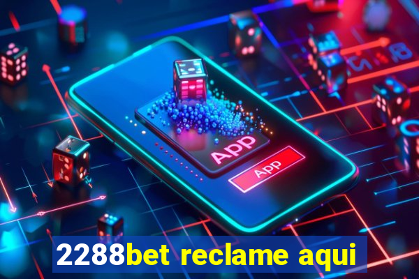 2288bet reclame aqui